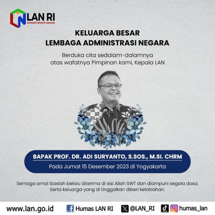 Prof. Adi Suryanto, Kepala LAN RI, Tutup Usia: Mengenang Dedikasi dan Peranannya dalam Administrasi Negara